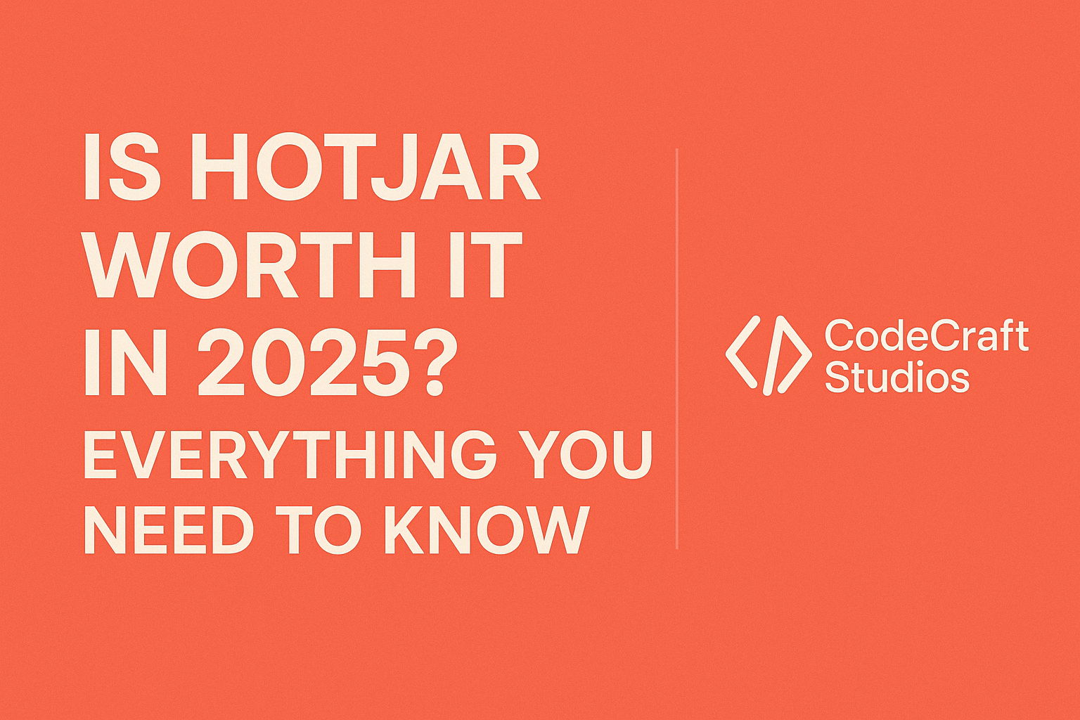 Is Hotjar Worth It in 2025? Everything You Need to Know