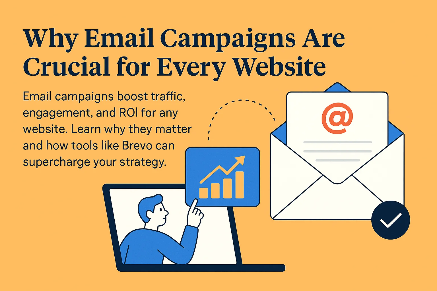 Why Every Website Needs Email Campaigns: The Complete Guide to Email Marketing Success